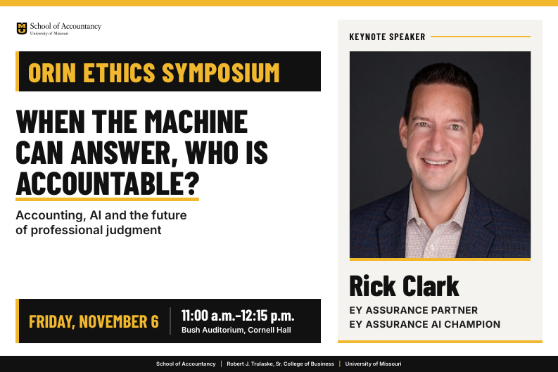  Orin Ethics Symposium poster: Rick Clark of EY on accounting, AI and accountability. Fri., Nov. 6, 11 a.m., Bush Auditorium.