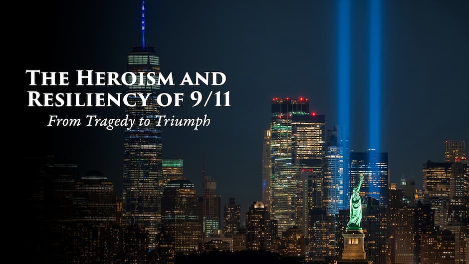  The Heroism and Resiliency of 9/11: From Tragedy to Triumph